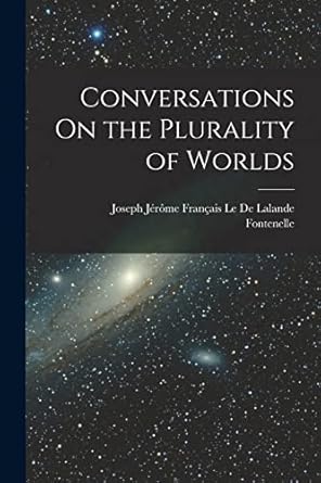 conversations on the plurality of worlds 1st edition fontenelle ,joseph jerome francais le de lalande