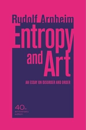 entropy and art an essay on disorder and order 1st edition rudolf arnheim 0520266005, 978-0520266001