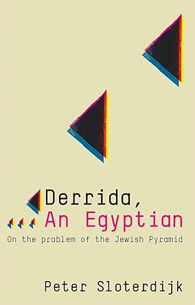 derrida an egyptian on the problem of the jewish pyramid 1st edition peter sloterdijk 0745646387,