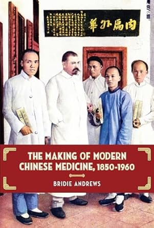 the making of modern chinese medicine 1850 1960 1st edition bridie andrews 0824841050, 978-0824841058