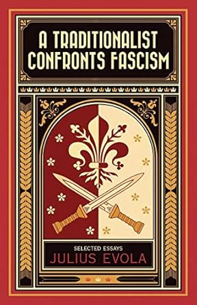 a traditionalist confronts fascism 1st edition julius evola ,john black morgan ,e christian kopff 1910524026,