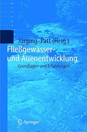 fliessgewasser und auenentwicklung grundlagen und erfahrungen 1st edition peter jurging 3540214151,