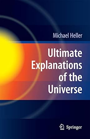 ultimate explanations of the universe 1st edition michael heller 3662502070, 978-3662502075
