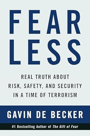 fear less real truth about risk safety and security in a time of terrorism 1st edition gavin de becker