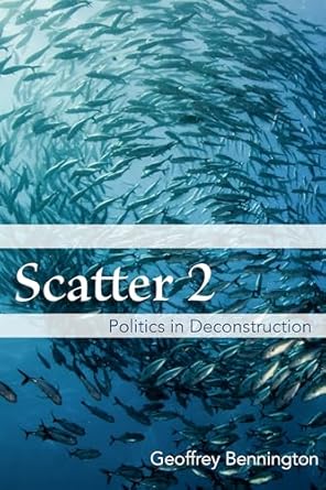 scatter 2 politics in deconstruction 1st edition geoffrey bennington 0823289931, 978-0823289936