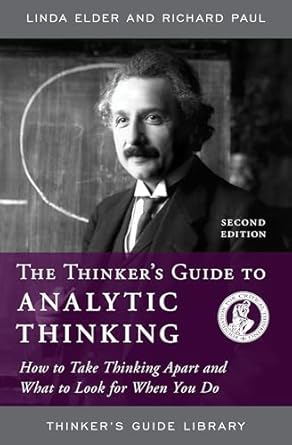 the thinkers guide to analytic thinking how to take thinking apart and what to look for when you do 1st