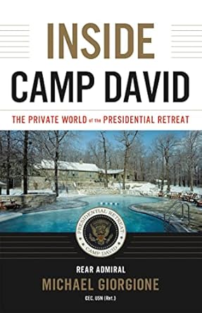 inside camp david the private world of the presidential retreat 1st edition rear admiral michael giorgione