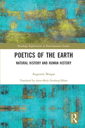 poetics of the earth 1st edition augustin berque ,anne marie feenberg dibon 0367729806, 978-0367729806