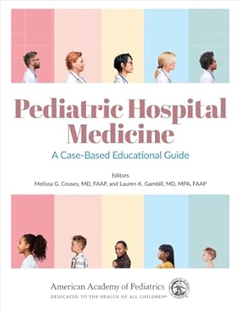 pediatric hospital medicine a case based educational guide 1st edition dr melissa g cossey md faap ,dr lauren