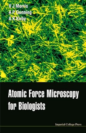 atomic force microscopy for biologists 1st edition patrick a gunning ,andrew r kirby ,victor j morris