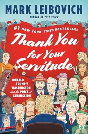 thank you for your servitude donald trumps washington and the price of submission 1st edition mark leibovich