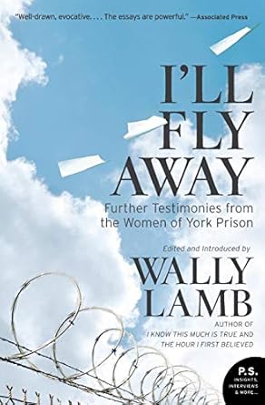 ill fly away further testimonies from the women of york prison 1st edition wally lamb ,ill fly away