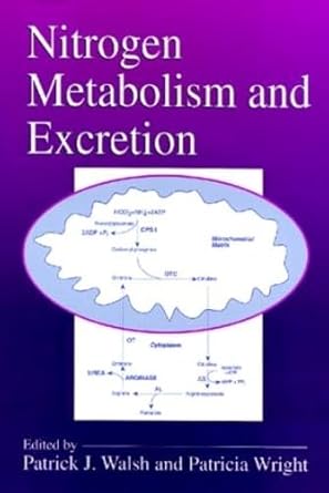 nitrogen metabolism and excretion 1st edition patrick j walsh ,patricia a wright ,alfred j meijer ,paul m