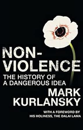 non violence the history of a dangerous idea 1st edition mark kurlansky ,the dalai lama 0224077910,