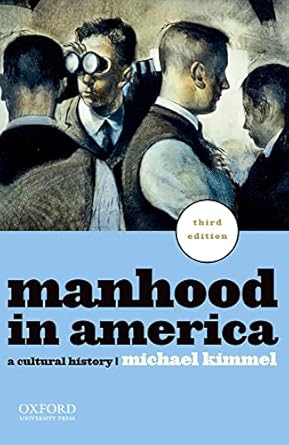 manhood in america a cultural history 1st edition michael kimmel 0199781559, 978-0199781553
