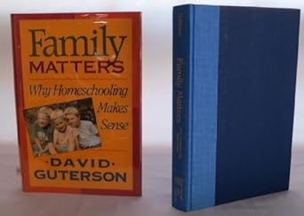 family matters why homeschooling makes sense 1st edition david guterson 015193097x, 978-0151930975