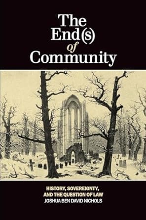 the end of community history sovereignty and the question of law 1st edition joshua ben david nichols