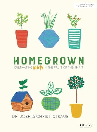 homegrown bible study book cultivating kids in the fruit of the spirit 1st edition dr josh straub ,christi