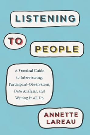 listening to people a practical guide to interviewing participant observation data analysis and writing it