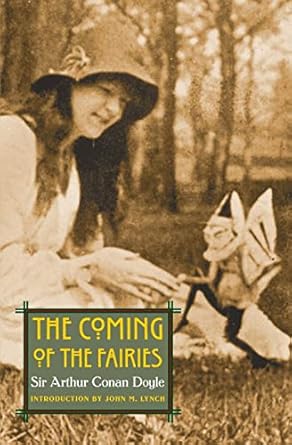 the coming of the fairies 1st edition arthur conan doyle sir ,john m lynch 0803266553, 978-0803266551