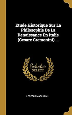 etude historique sur la philosophie de la renaissance en italie 1st edition leopold mabilleau 0270247009,