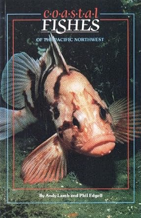 coastal fishes of the pacific northwest 1st edition andy lamb ,phil edgell 0920080758, 978-0920080757