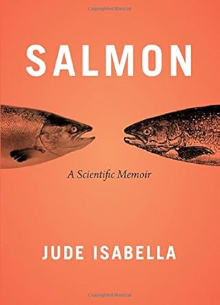 salmon a scientific memoir 1st edition jude isabella 1771600454, 978-1771600453