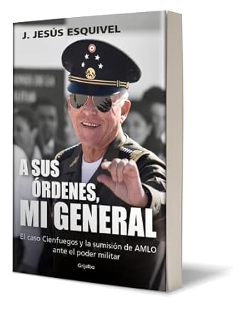a sus ordenes mi general / on your command general 1st edition j jesus esquivel 6073826133, 978-6073826136