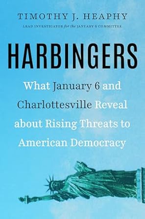harbingers what january 6 and charlottesville reveal about rising threats to american democracy 1st edition