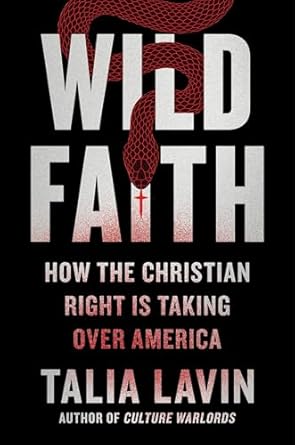 wild faith how the christian right is taking over america 1st edition talia lavin 0306829193, 978-0306829192