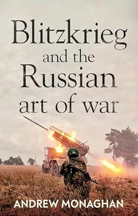 blitzkrieg and the russian art of war 1st edition andrew monaghan 1526164523, 978-1526164520