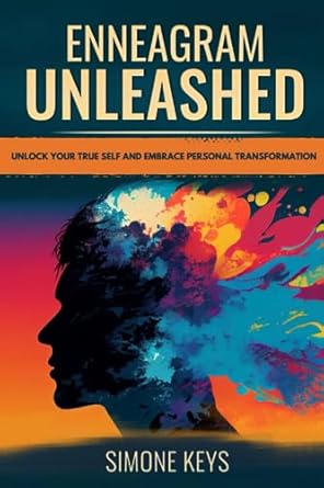enneagram unleashed unlock your true self and embrace personal transformation discover your personality type