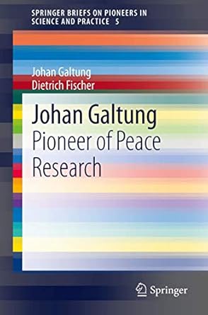 johan galtung pioneer of peace research 1st edition johan galtung ,dietrich fischer 3642324800, 978-3642324802