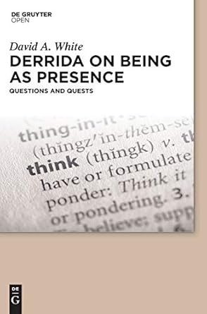 derrida on being as presence questions and quests 1st edition david a white ,adjunct associate professor