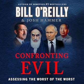confronting evil assessing the worst of the worst 1st edition bill o'reilly ,josh hammer ,robert petkoff