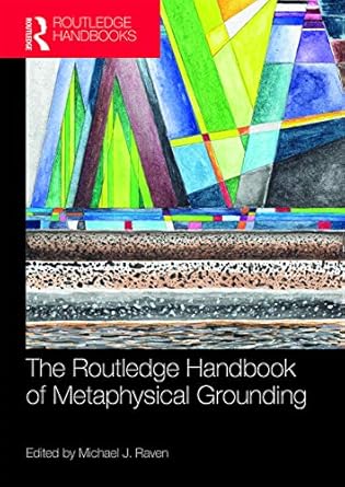 the routledge handbook of metaphysical grounding 1st edition michael raven 0815366493, 978-0815366492