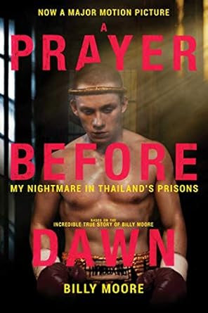 a prayer before dawn my nightmare in thailands prisons 1st edition billy moore 1510738584, 978-1510738584