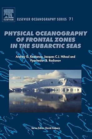 physical oceanography of the frontal zones in sub arctic seas 1st edition a g kostianoy ,j c j nihoul ,v b