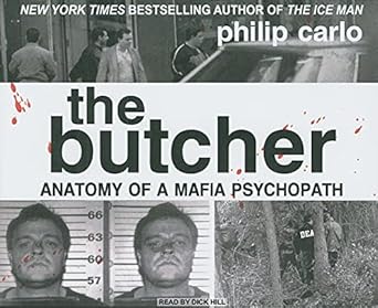 the butcher anatomy of a mafia psychopath 1st edition philip carlo ,dick hill 140011313x, 978-1400113132