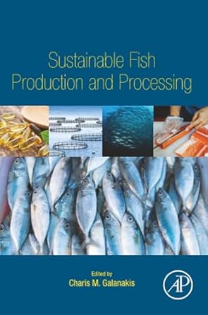 sustainable fish production and processing 1st edition charis m galanakis 0128242965, 978-0128242964
