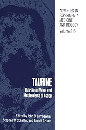 taurine nutritional value and mechanisms of action 1st edition john b lombardini ,stephen w schaffer ,junichi