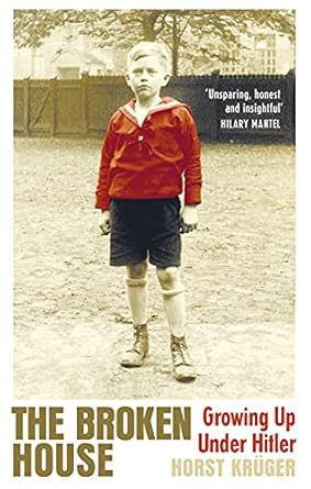 the broken house growing up under hitler 1st edition horst kruger 1847926347, 978-1847926340