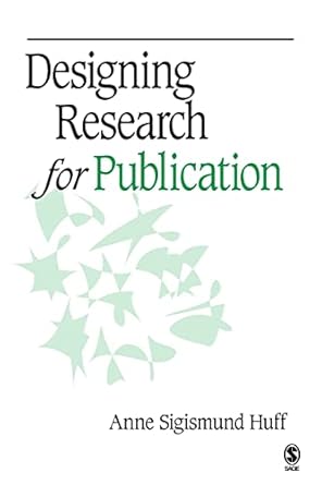 designing research for publication 1st edition anne sigismund huff ,tobias fredberg 141294015x, 978-1412940153