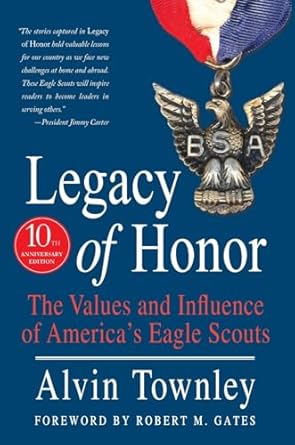 legacy of honor the values and influence of americas eagle scouts 1st edition alvin townley 1250374715,