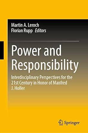 power and responsibility interdisciplinary perspectives for the 21st century in honor of manfred j holler 1st