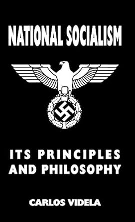 national socialism its principles and philosophy 1st edition carlos videla 1912887657, 978-1912887651