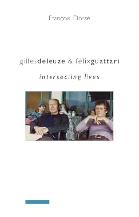 gilles deleuze and felix guattari intersecting lives 1st edition francois dosse ,deborah glassman 0231145616,
