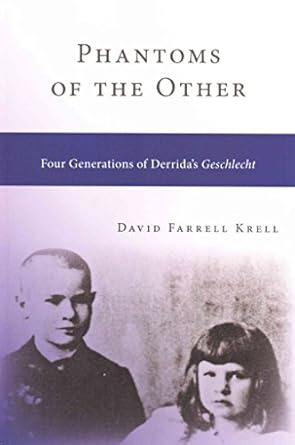 phantoms of the other four generations of derridas geschlecht 1st edition david farrell krell 1438454503,