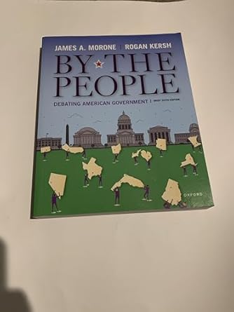 by the people debating american government 1st edition james morone ,rogan kersh 0197661505, 978-0197661505