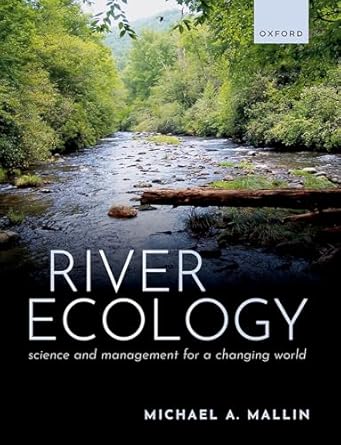 river ecology science and management for a changing world 1st edition prof michael a mallin 0199549524,